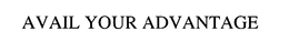 AVAIL YOUR ADVANTAGE trademark