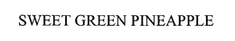 SWEET GREEN PINEAPPLE trademark