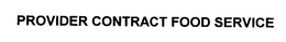 PROVIDER CONTRACT FOOD SERVICE trademark