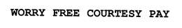 WORRY FREE COURTESY PAY trademark