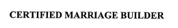 CERTIFIED MARRIAGE BUILDER trademark