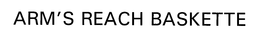 ARM'S REACH BASKETTE trademark