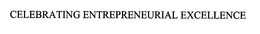 CELEBRATING ENTREPRENEURIAL EXCELLENCE trademark