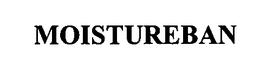 MOISTUREBAN trademark