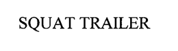 SQUAT TRAILER trademark
