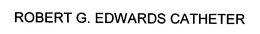 ROBERT G. EDWARDS CATHETER trademark