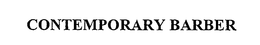 CONTEMPORARY BARBER trademark
