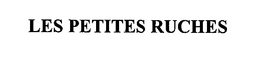 LES PETITES RUCHES trademark