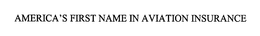 AMERICA'S FIRST NAME IN AVIATION INSURANCE trademark