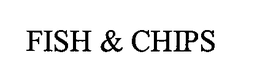 FISH&CHIPS trademark