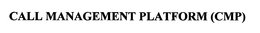 CALL MANAGEMENT PLATFORM (CMP) trademark