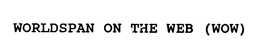 WORLDSPAN ON THE WEB (WOW) trademark