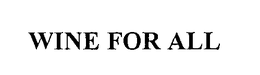 WINE FOR ALL trademark