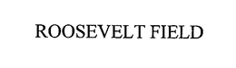 ROOSEVELT FIELD trademark