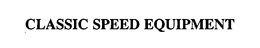 CLASSIC SPEED EQUIPMENT trademark