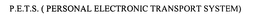 P.E.T.S. (PERSONAL ELECTRONIC TRANSPORT SYSTEM) trademark