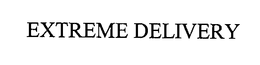EXTREME DELIVERY trademark