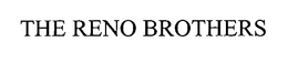 THE RENO BROTHERS trademark