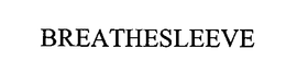 BREATHESLEEVE trademark