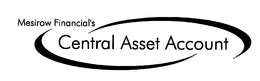 MESIROW FINANCIAL'S CENTRAL ASSET ACCOUNT trademark
