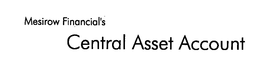 MESIROW FINANCIAL'S CENTRAL ASSET ACCOUNT trademark