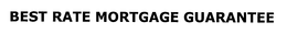 BEST RATE MORTGAGE GUARANTEE trademark