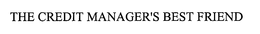 THE CREDIT MANAGER'S BEST FRIEND trademark
