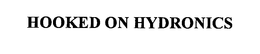 HOOKED ON HYDRONICS trademark