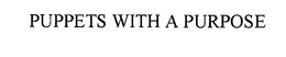 PUPPETS WITH A PURPOSE trademark