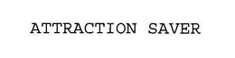 ATTRACTION SAVER trademark