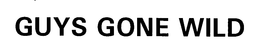 GUYS GONE WILD trademark