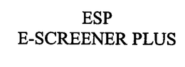 ESP E-SCREENER PLUS trademark