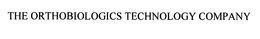 THE ORTHOBIOLOGICS TECHNOLOGY COMPANY trademark