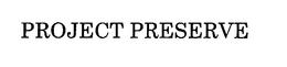 PROJECT PRESERVE trademark