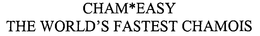 CHAM*EASY THE WORLD'S FASTEST CHAMOIS trademark