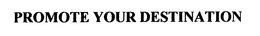 PROMOTEYOURDESTINATION.COM trademark