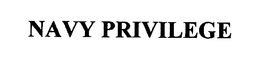 NAVY PRIVILEGE trademark