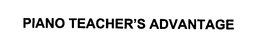 PIANO TEACHER'S ADVANTAGE trademark