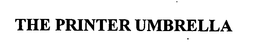 THE PRINTER UMBRELLA trademark