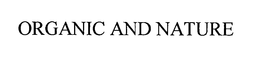 ORGANIC AND NATURE trademark
