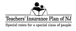 TEACHERS' INSURANCE PLAN OF NJ SPECIAL RATES FOR A SPECIAL CLASS OF PEOPLE trademark
