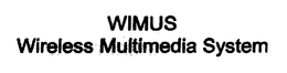 WIMUS WIRELESS MULTIMEDIA SYSTEM trademark