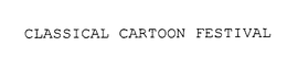CLASSICAL CARTOON FESTIVAL trademark
