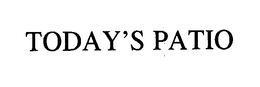 TODAY'S PATIO trademark
