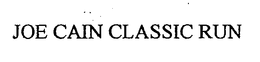 JOE CAIN CLASSIC RUN trademark