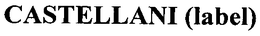 CASTELLANI (LABEL) trademark