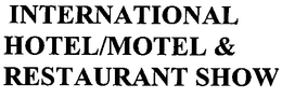 INTERNATIONAL HOTEL/MOTEL & RESTAURANT SHOW trademark