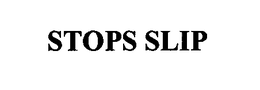 STOPS SLIP trademark
