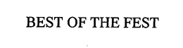 BEST OF THE FEST trademark