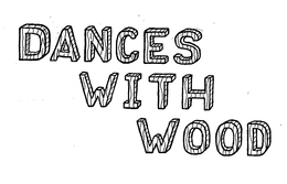 DANCES WITH WOOD trademark